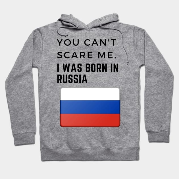 You Can't Scare Me I Was Born in Russia Hoodie by EdenLiving